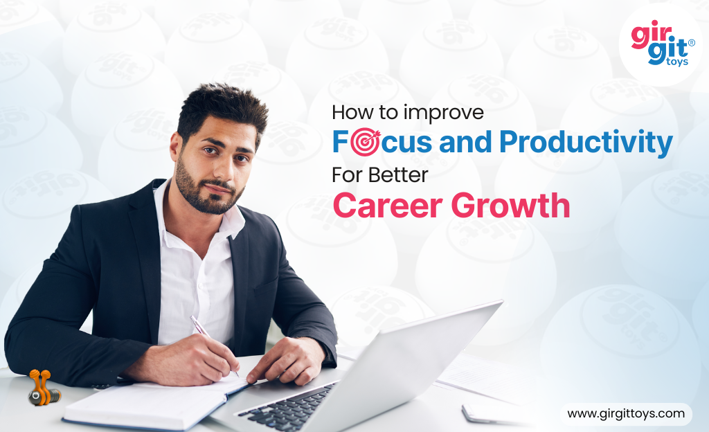 How to Improve Focus and Productivity for Better Career Growth